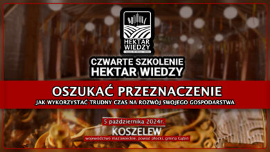 Photo of CZWARTE SZKOLENIE HEKTAR WIEDZY  – OSZUKAĆ PRZEZNACZENIE | 5.10. 2024 | PGR Koszelew