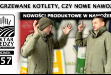 Photo of ODGRZEWANE KOTLETY, CZY NOWE NAWOZY? NOWOŚCI PRODUKTOWE W NAWOŻENIU. | ODCINEK 257