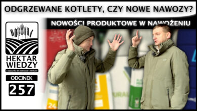 Photo of ODGRZEWANE KOTLETY, CZY NOWE NAWOZY? NOWOŚCI PRODUKTOWE W NAWOŻENIU. | ODCINEK 257