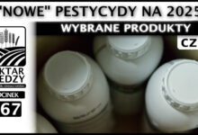 Photo of „NOWE” PESTYCYDY NA 2025 – WYBRANE PRODUKTY.(Część 1.) | ODCINEK 267