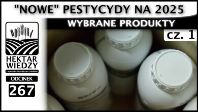 Photo of „NOWE” PESTYCYDY NA 2025 – WYBRANE PRODUKTY.(Część 1.) | ODCINEK 267