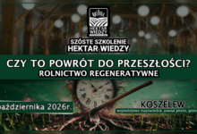 Photo of SZÓSTE SZKOLENIE HEKTAR WIEDZY  – CZY TO POWRÓT DO PRZESZŁOŚCI? | 3.10.2026 | PGR Koszelew