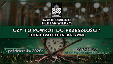 Photo of SZÓSTE SZKOLENIE HEKTAR WIEDZY  – CZY TO POWRÓT DO PRZESZŁOŚCI? | 3.10.2026 | PGR Koszelew