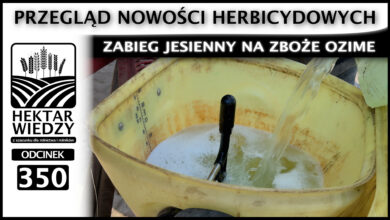 Photo of PRZEGLĄD NOWOŚCI HERBICYDOWYCH – ZABIEG JESIENNY NA ZBOŻA OZIME | ODCINEK 350